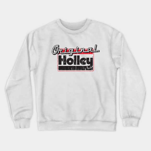 Original Holley Crewneck Sweatshirt by hotroddude